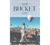 Our Bucket List: A Creative and Inspirational Journal for Ideas and Adventures for Couples