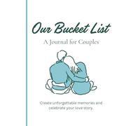 Our Bucket List - A Journal for Couples: Create unforgettable memories and celebrate your love story.