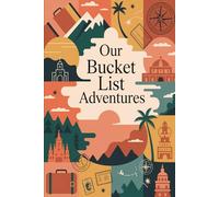 Our Bucket List Adventures: A Couples Journal to Plan 30 Adventures, Share Memories & Preserve Photos Together