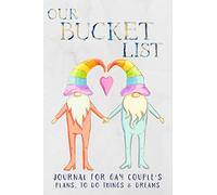 Our Bucket List. Journal for Gay Couples Plans, To Do Things and Dreams.: Inspirational and Creative Gift Notebook for planning 50 Ideas and ... Wedding or Engagement, Gay Couple Anniversary