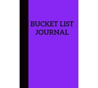 Our Bucket List Journal: Plan Your Best Moments of Your Life!