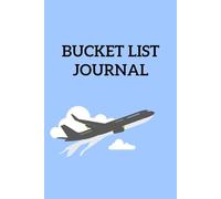 Our Bucket List Journal: Plan Your Best Moments of Your Life!