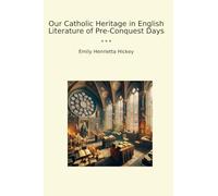Our Catholic Heritage in English Literature of Pre-Conquest Days