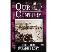 Our Century 1939 - 1945 - Paradise Lost
