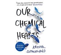 Our Chemical Hearts: as seen on Amazon Prime