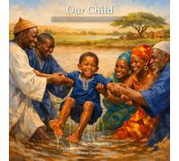 Our Child: A Fulani Tale of Community and Belonging