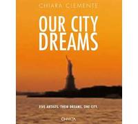 Our city dreams. Five artists. Their dreams. One city. Ediz. illustrata