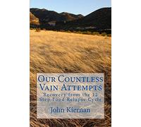 Our Countless Vain Attempts: Recovery from the 12 Step Food Relapse Cycle