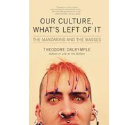 Theodore Dalrymple Our Culture, What's Left of It (Tascabile)