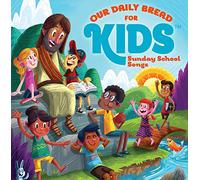 Our Daily Bread for Kids Sunday School Songs