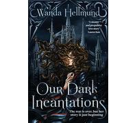Our Dark Incantations: The devastating dark academia romantasy to fuel your enemies-to-lovers desires