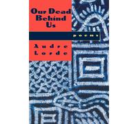 Our Dead Behind Us: Poems - Lorde Audre