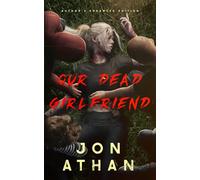 Our Dead Girlfriend: Author's Enhanced Edition