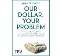 Our Dollar, your Problem: Top-Ökonom über Währungs- und Wirtschaftskrisen