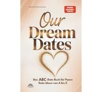 OUR Dream Dates - Das ABC-Date Buch für Paare: Date-Ideen von A bis Z | Das perfekte Geschenk zur Hochzeit & zum Valentinstag