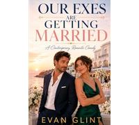 Our Exes Are Getting Married: A Contemporary Romantic Comedy