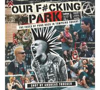 OUR F#CKING PARK: Rebellion, Noise, and Punk Rock in Tompkins Square Park