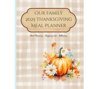 Our Family 2025 Thanksgiving Meal Planner: Plan Your Thanksgiving Dinner With Ease | Holiday Event Organizer & Checklist | Guest List, Menu & Shopping Tracker
