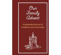 Our Family Advent: A Keepsake Journal of Traditions and Memories