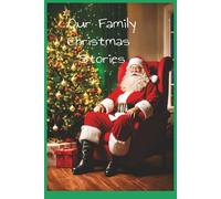 Our Family Christmas stories: A journal of Family Christmas stories written. 6X9, 100 pages for writing... Funny stories, gift giving.