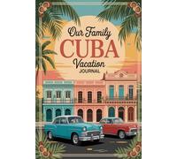 Our Family Cuba Vacation Journal: Lined Notebook to Write & Store Memorabilia for Caribbean Adventures