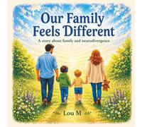 Our Family Feels Different: A story about family and neurodivergence