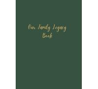 Our Family Legacy Book: A Guided Keepsake for Generations