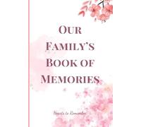 Our Family’s Book of Memories, Hearts to Remember #05: Preserving the Heart of Our Family, One Page at a Time; Our Shared Moments, Written Forever