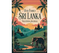 Our Family Sri Lanka Vacation Journal: Lined Notebook to Write & Store Memorabilia for Island Paradise Adventures