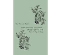Our Family Table: Meal-Planning Workbook, Shopping Lists and Family Favorites