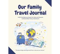 Our Family Travel Journal: A 20-Trip Memory Book for Kids and Parents to Remember Every Adventure