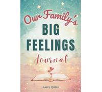 Our Family's Big Feelings Journal: A Guided Workbook for Parents and Kids to Manage Anxiety and Emotions