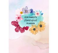 Our Family's Homeschool Planner: Undated Organizer for Large Families with Daily, Weekly, and Monthly Lesson Plans for Multiple Kids