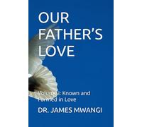 OUR FATHER’S LOVE: Known and Formed in Love