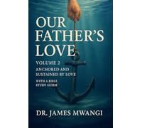 Our Father's Love: Volume 2: Anchored and Sustained by Love