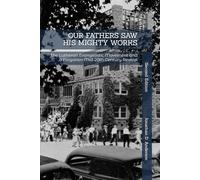 Our Fathers Saw His Mighty Works: The Lutheran Evangelistic Movement and a Forgotten Mid-20th Century Revival, Second Edition