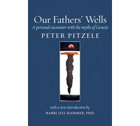 Our Fathers' Wells: A Personal Encounter with the Myths of Genesis: 1 - Pi...