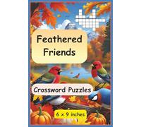Our Feathered Friends: Crossword Puzzles: A fun and challenging bird themed crossword puzzle book filled with bird species, lingo, and fascinating ... | 6 x 9 inches | 120 pages | 50 + puzzles…