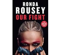 Ronda Rousey - Our Fight - Il memoir ispirazionale dell'icona UFC e WWE - Copertina rigida