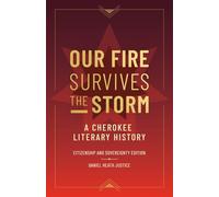 Our Fire Survives the Storm: A Cherokee Literary History, Citizenship and Sovereignty Edition