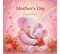 Our First Mother’s Day Together: A Mother’s Day Keepsake - 1st Mother’s Day Together: A Book Instead of a Card