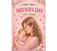 Our First Mother's Day: A Keepsake Journal for New Moms: A beautiful memory book to capture your baby's first moments and celebrate your first Mother's Day together