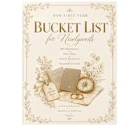 Our First Year Together: A Couples Bucket List Journal: 100 Adventures, Date Ideas, Weekend Getaways, Travel Memories & Meaningful Experiences for Newly Married Couples