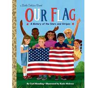 Our Flag: A History of the Stars and Stripes