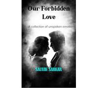 Our Forbidden Love A collection of unspoken emotions
