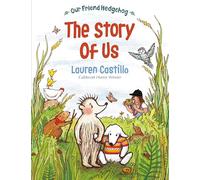 Our Friend Hedgehog: The Story of Us