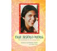 Our Friend Mona: The Remarkable Life of a Young Martyr