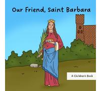 Our Friend, Saint Barbara