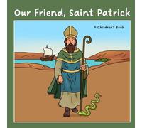 Our Friend, Saint Patrick
