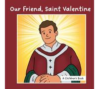 Our Friend, Saint Valentine
